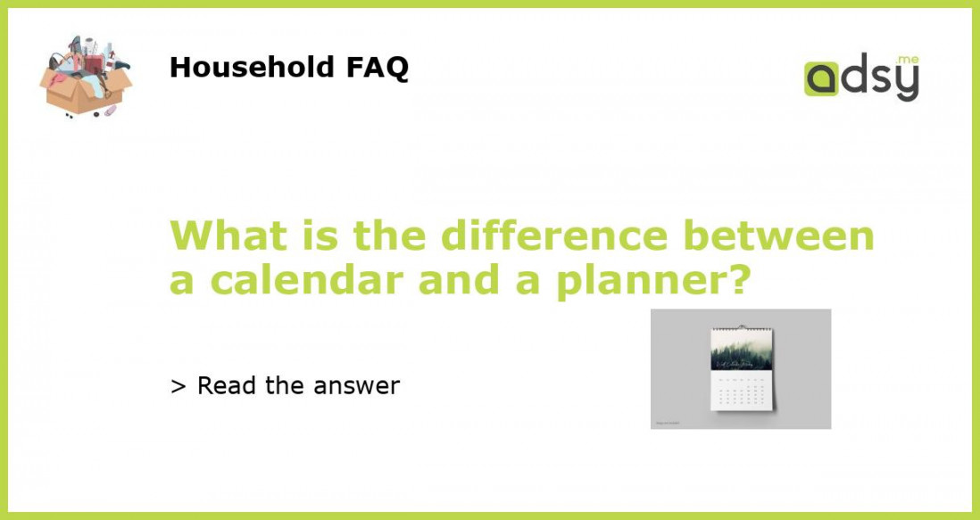What is the difference between a calendar and a planner?